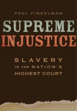 Supreme Injustice by Paul Finkelman, PhD’76