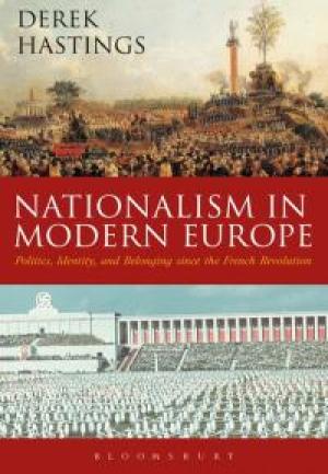 Nationalism in Modern Europe by Derek Hastings, PhD’04