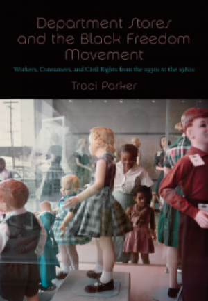 Department Stories and the Black Freedom Movement by Traci Parker, PhD '13