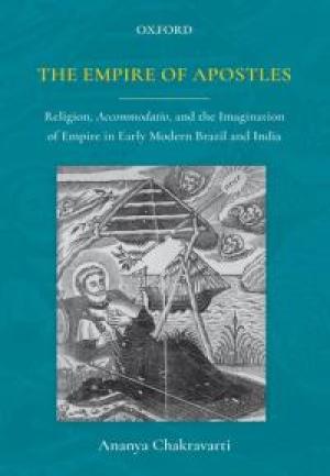 The Empire of Apostles by Ananya Chakravarti, PhD’12