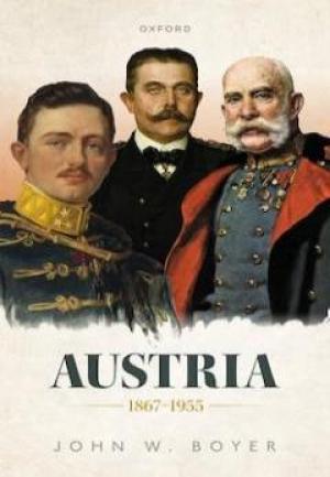 Austria 1867-1955 by John W. Boyer 