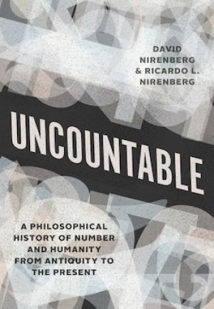 Uncountable: A Philosophical History of Number and Humanity From Antiquity to the Present by David and Ricardo Nirenberg