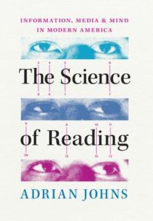 The Science of Reading: Information, Media and Mind in Modern America, Book Cover