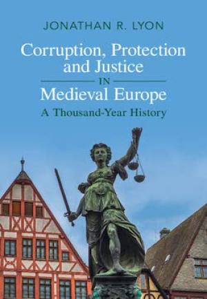 Corruption, Protecting, and Justice in Medieval Europe: A Thousand Year History Book Cover 